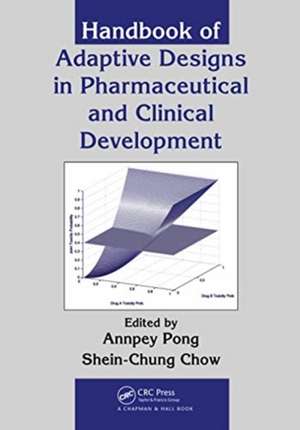 Handbook of Adaptive Designs in Pharmaceutical and Clinical Development de Annpey Pong