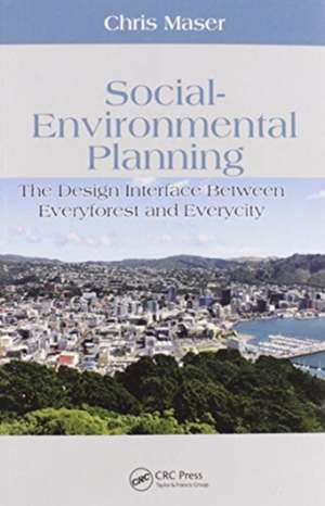 Social-Environmental Planning: The Design Interface Between Everyforest and Everycity de Chris Maser