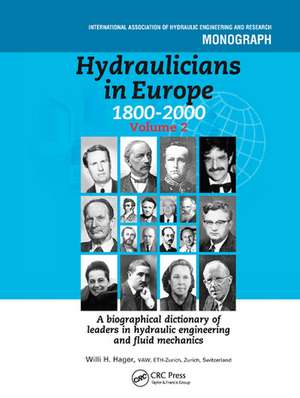 Hydraulicians in Europe 1800-2000: Volume 2 de Willi Hager