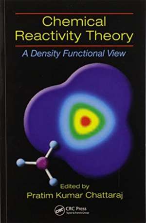 Chemical Reactivity Theory: A Density Functional View de Pratim Kumar Chattaraj