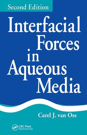 Interfacial Forces in Aqueous Media de Carel J. Van Oss