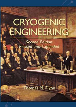 Cryogenic Engineering, Revised and Expanded de Thomas Flynn