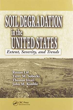 Soil Degradation in the United States: Extent, Severity, and Trends de Rattan Lal