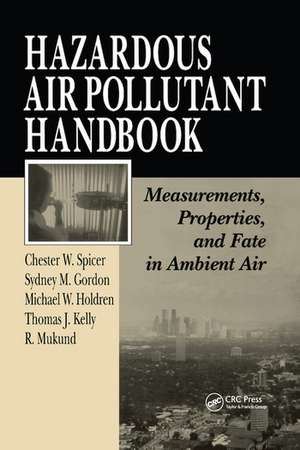 Hazardous Air Pollutant Handbook: Measurements, Properties, and Fate in Ambient Air de Chester W. Spicer