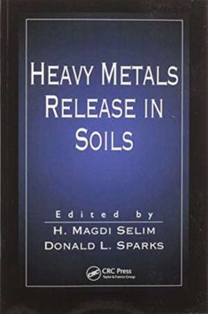 Heavy Metals Release in Soils de H. Magdi Selim