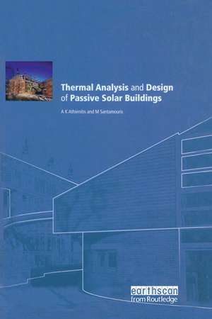 Thermal Analysis and Design of Passive Solar Buildings de AK Athienitis