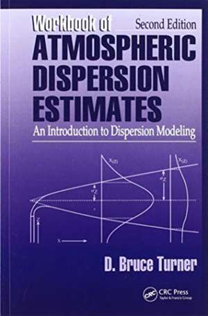 Workbook of Atmospheric Dispersion Estimates: An Introduction to Dispersion Modeling, Second Edition de D. Bruce Turner