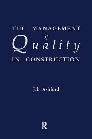 The Management of Quality in Construction de J.L. Ashford