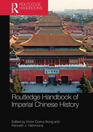 Routledge Handbook of Imperial Chinese History de Victor Cunrui Xiong