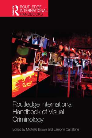 Routledge International Handbook of Visual Criminology de Michelle Brown