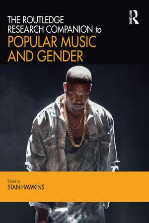 The Routledge Research Companion to Popular Music and Gender de Stan Hawkins