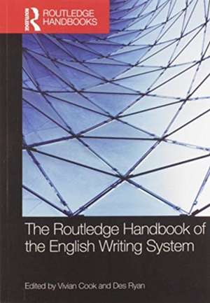 The Routledge Handbook of the English Writing System de Vivian Cook