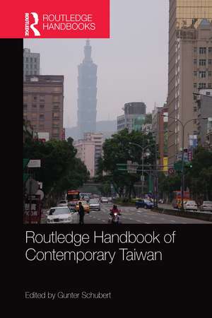 Routledge Handbook of Contemporary Taiwan de Gunter Schubert