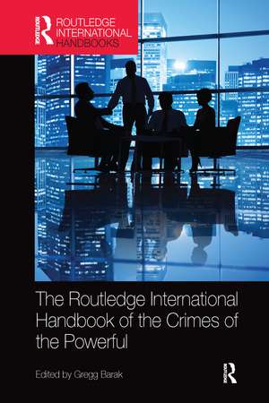 The Routledge International Handbook of the Crimes of the Powerful de Gregg Barak