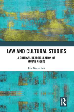 Law and Cultural Studies: A Critical Rearticulation of Human Rights de John Erni