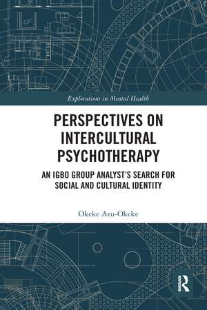 Perspectives on Intercultural Psychotherapy: An Igbo Group Analyst’s Search for Social and Cultural Identity de Okeke Azu-Okeke