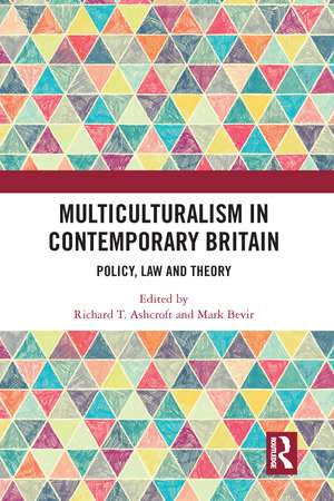 Multiculturalism in Contemporary Britain: Policy, Law and Theory de Richard T. Ashcroft