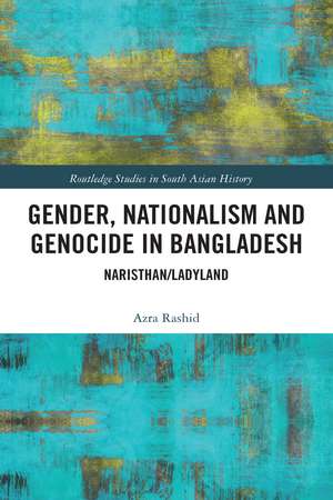 Gender, Nationalism, and Genocide in Bangladesh: Naristhan/Ladyland de Azra Rashid