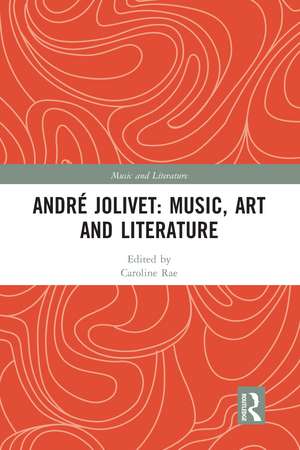 André Jolivet: Music, Art and Literature de Caroline Rae