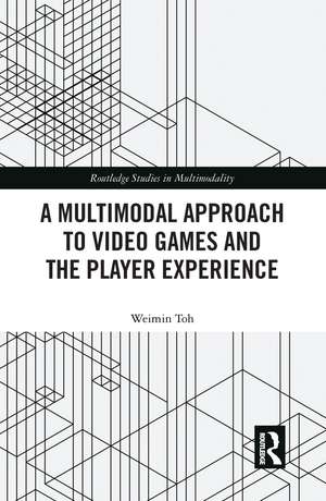 A Multimodal Approach to Video Games and the Player Experience de Weimin Toh