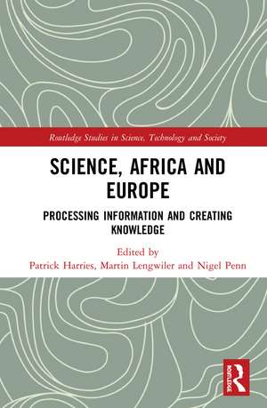 Science, Africa and Europe: Processing Information and Creating Knowledge de Martin Lengwiler