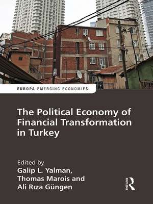 The Political Economy of Financial Transformation in Turkey de Galip Yalman