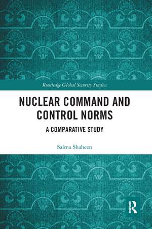 Nuclear Command and Control Norms: A Comparative Study de Salma Shaheen