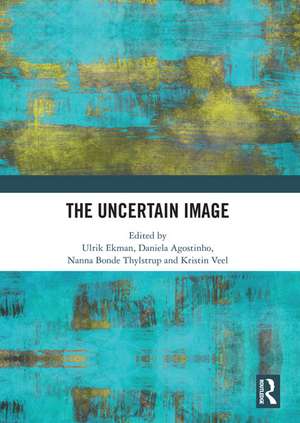 The Uncertain Image de Ulrik Ekman