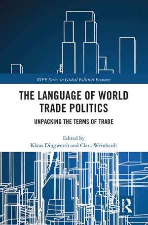 The Language of World Trade Politics: Unpacking the Terms of Trade de Klaus Dingwerth