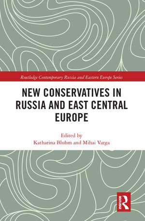 New Conservatives in Russia and East Central Europe de Katharina Bluhm