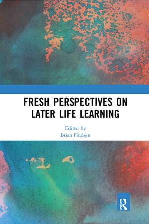 Fresh Perspectives on Later Life Learning de Brian Findsen