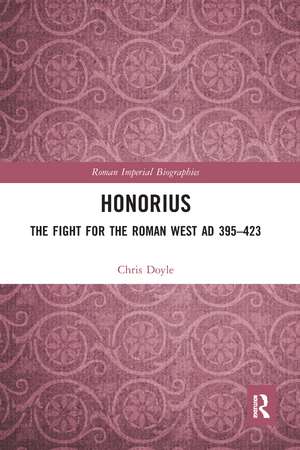 Honorius: The Fight for the Roman West AD 395-423 de Chris Doyle