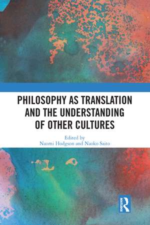 Philosophy as Translation and the Understanding of Other Cultures de Naomi Hodgson