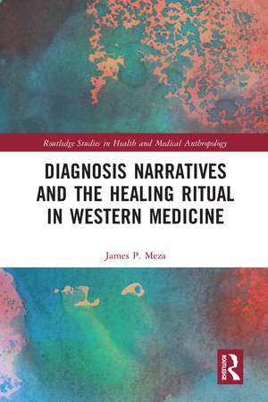 Diagnosis Narratives and the Healing Ritual in Western Medicine de James Meza