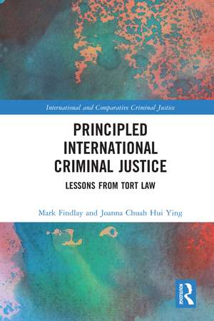 Principled International Criminal Justice: Lessons from Tort Law de Mark Findlay