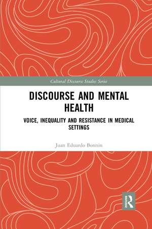 Discourse and Mental Health: Voice, Inequality and Resistance in Medical Settings de Juan Eduardo Bonnin