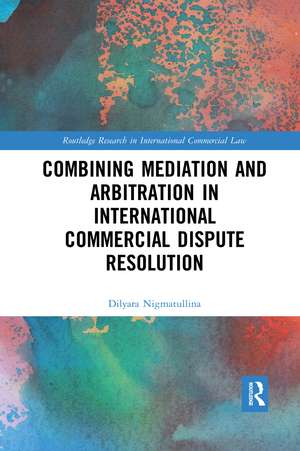 Combining Mediation and Arbitration in International Commercial Dispute Resolution de Dilyara Nigmatullina