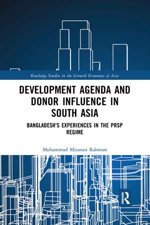 Development Agenda and Donor Influence in South Asia: Bangladesh's Experiences in the PRSP Regime de Mohammad Mizanur Rahman