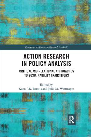 Action Research in Policy Analysis: Critical and Relational Approaches to Sustainability Transitions de Koen P.R. Bartels