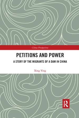 Petitions and Power: A Story of the Migrants of a Dam in China de Xing Ying