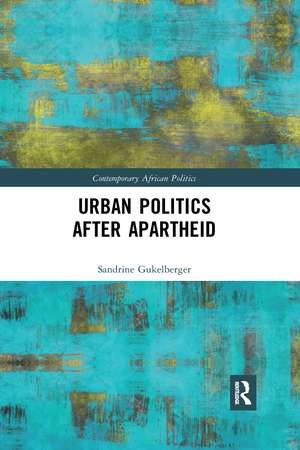 Urban Politics After Apartheid de Sandrine Gukelberger