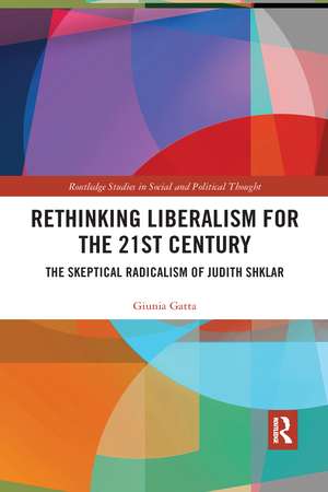 Rethinking Liberalism for the 21st Century: The Skeptical Radicalism of Judith Shklar de Giunia Gatta