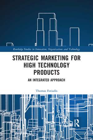 Strategic Marketing for High Technology Products: An Integrated Approach de Thomas Fotiadis