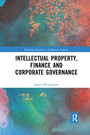 Intellectual Property, Finance and Corporate Governance de Janice Denoncourt