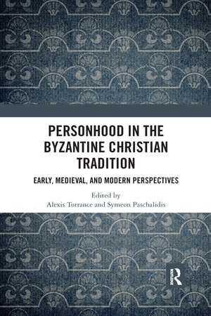 Personhood in the Byzantine Christian Tradition: Early, Medieval, and Modern Perspectives de Alexis Torrance