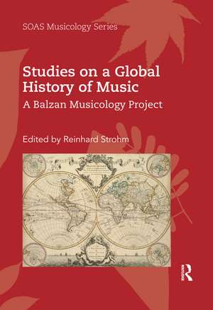 Studies on a Global History of Music: A Balzan Musicology Project de Reinhard Strohm