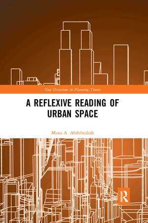 A Reflexive Reading of Urban Space de Mona A. Abdelwahab