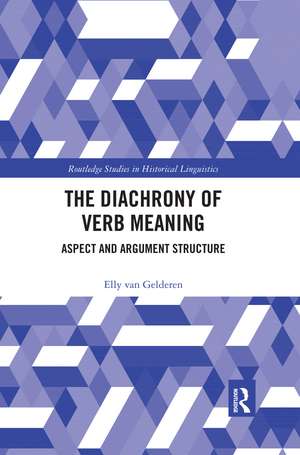 The Diachrony of Verb Meaning: Aspect and Argument Structure de Elly van Gelderen