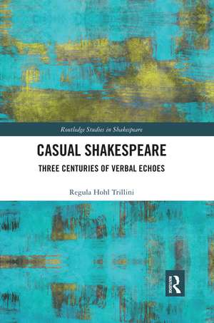 Casual Shakespeare: Three Centuries of Verbal Echoes de Regula Trillini