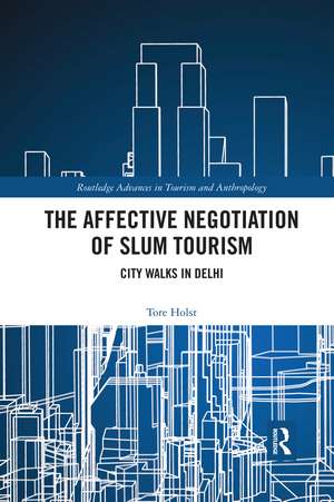 The Affective Negotiation of Slum Tourism: City Walks in Delhi de Tore Holst